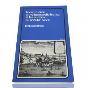 #55835 - 15$ Le commerce entre la Nouvelle-France et les antilles au 18e siècle book